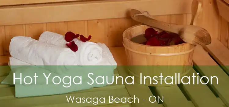  Hot Yoga Sauna Installation Wasaga Beach - ON