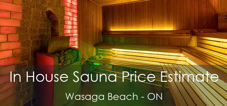  In House Sauna Price Estimate Wasaga Beach - ON