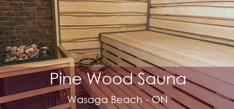  Pine Wood Sauna Wasaga Beach - ON